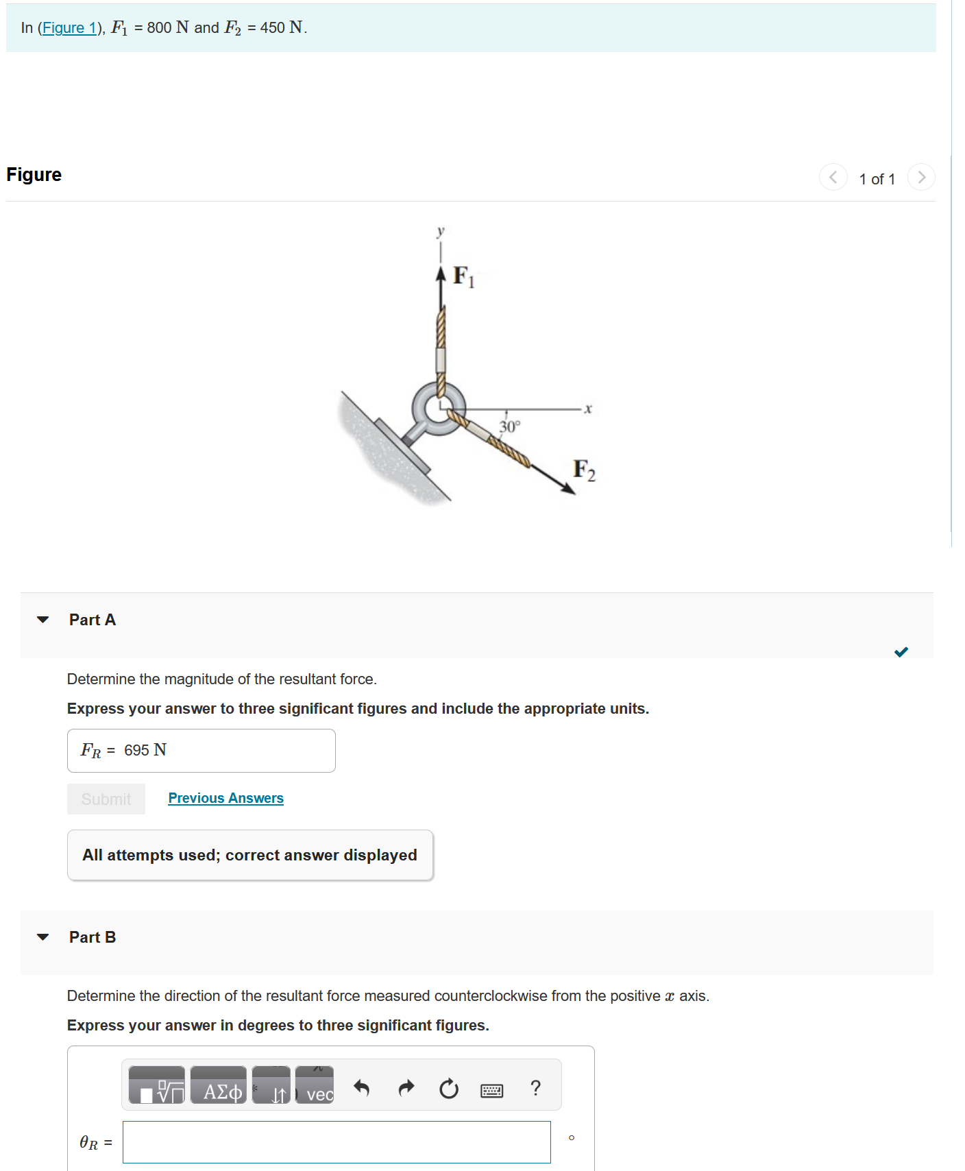 F 1 = 8 0 0 N and F 2 = 4 5 0 N . Part A