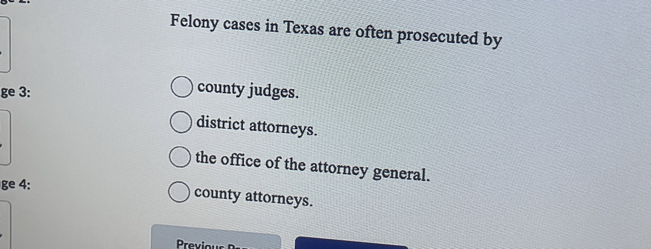 Felony cases in Texas are often prosecuted by