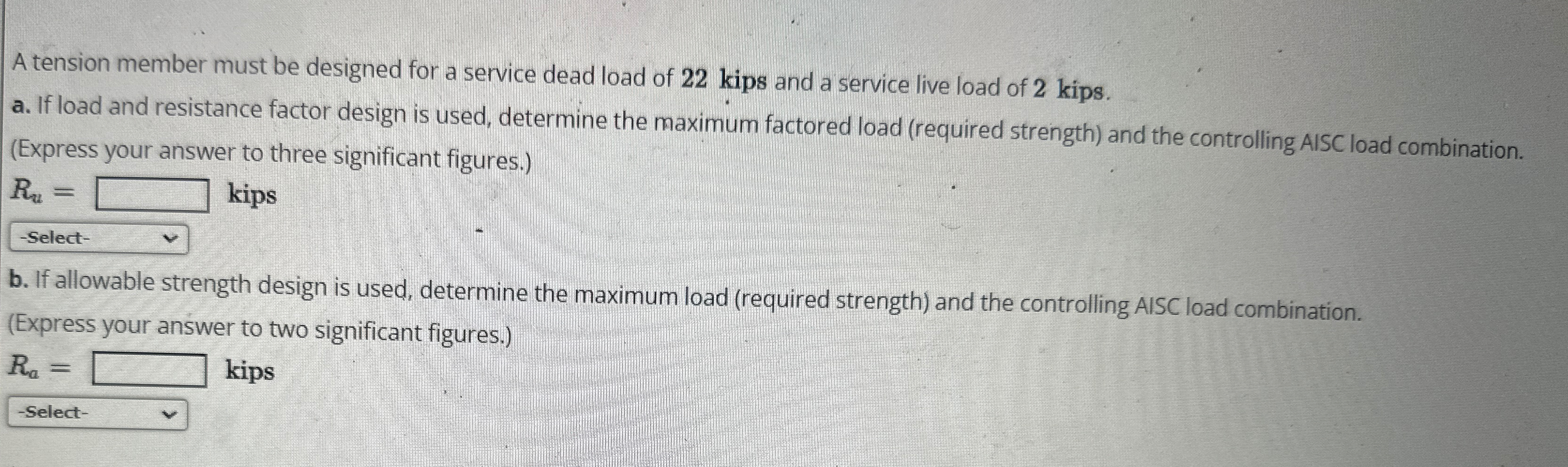 A tension member must be designed for a service