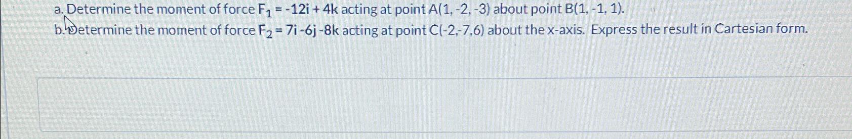 a . Determine the moment of force F 1 = - 1 2 i +