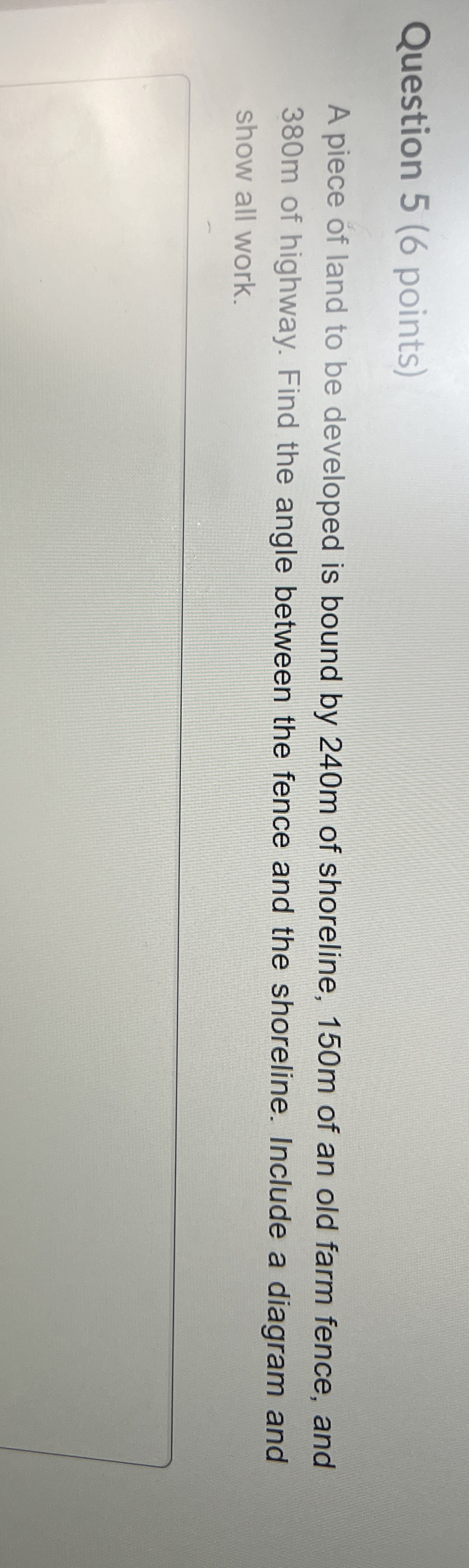 Question 5 ( 6 points ) A piece of land to be