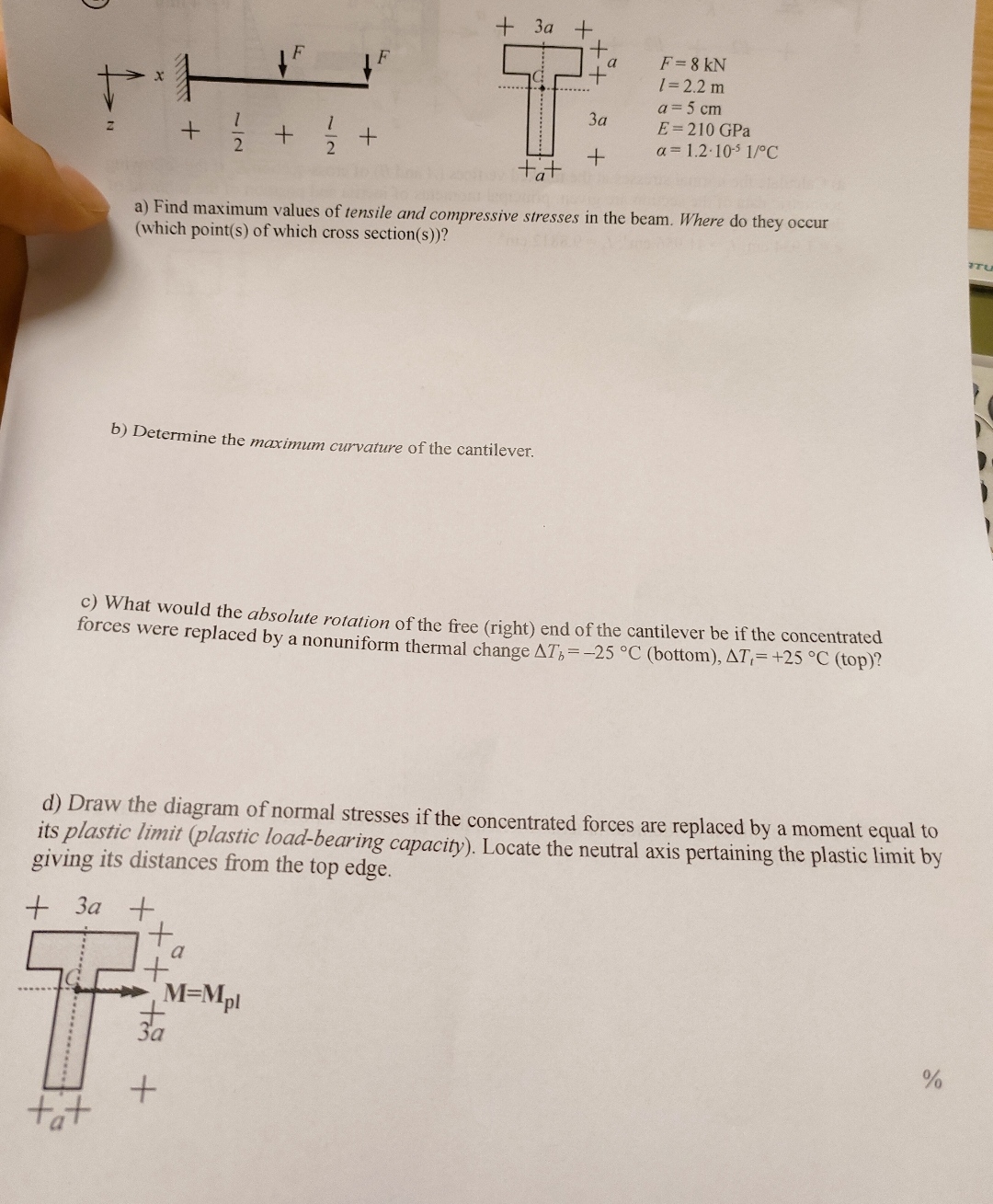 F = 8 k N l = 2 . 2 m a = 5 c m E = 2 1 0 GPa = 1