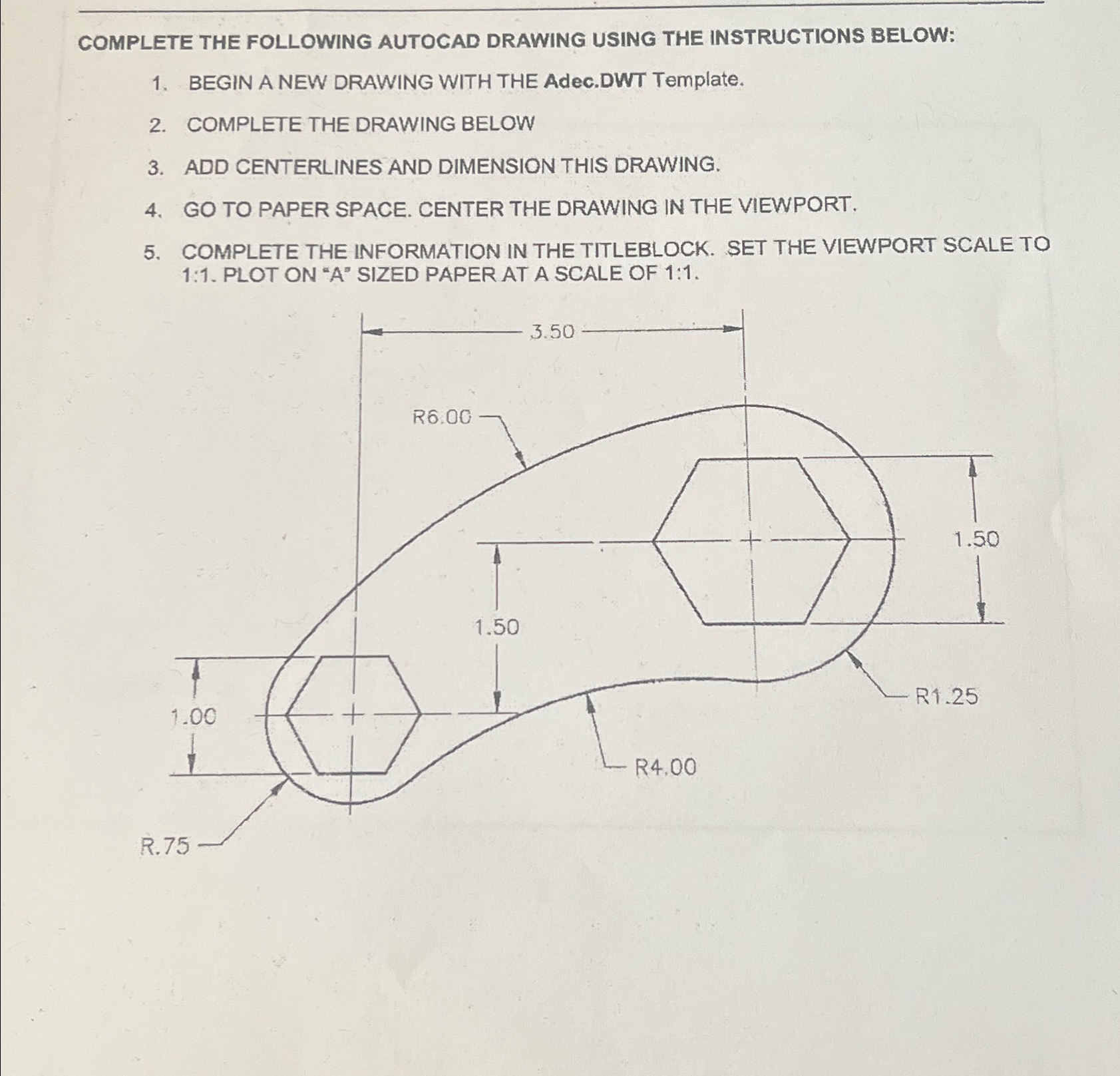 COMPLETE THE FOLLOWING AUTOCAD DRAWING USING THE
