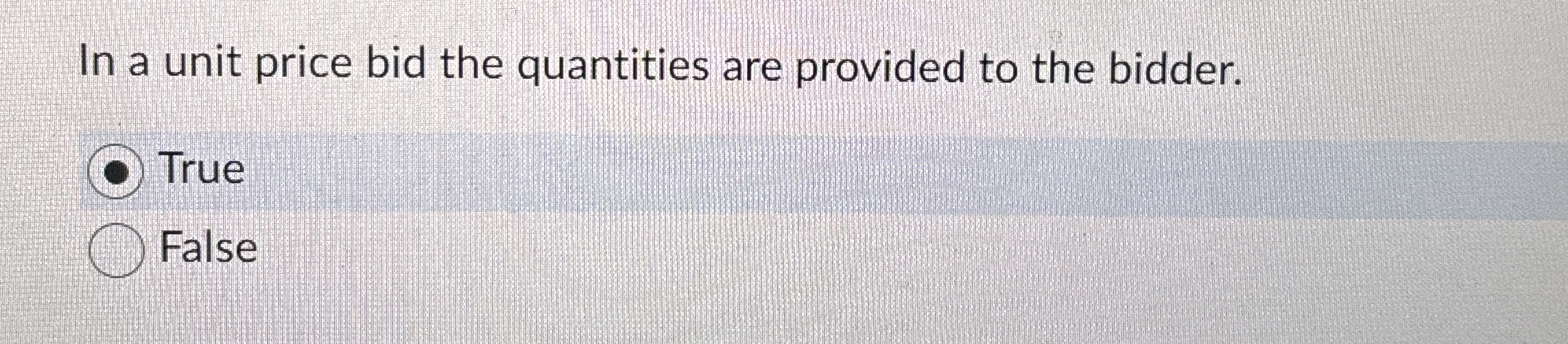 In a unit price bid the quantities are provided