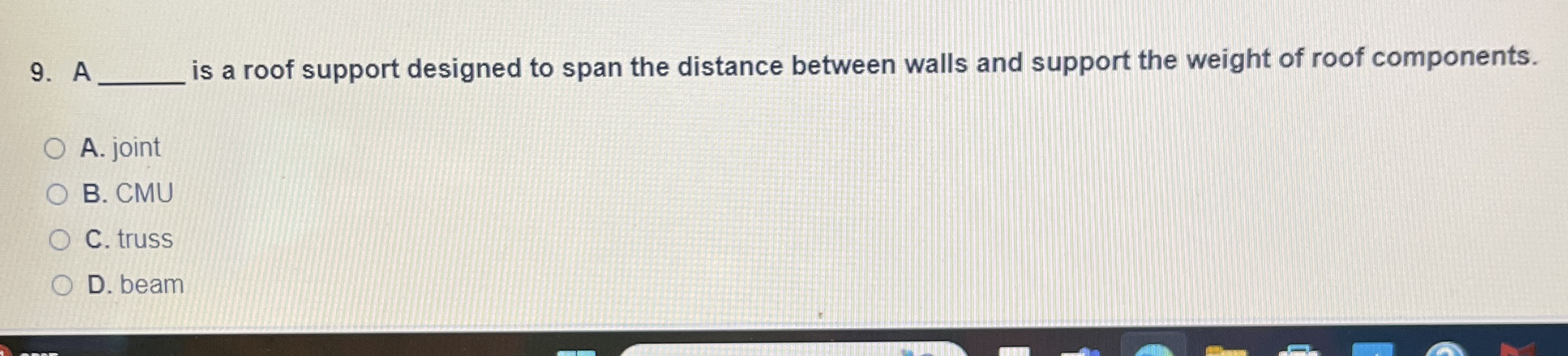 A is a roof support designed to span the distance