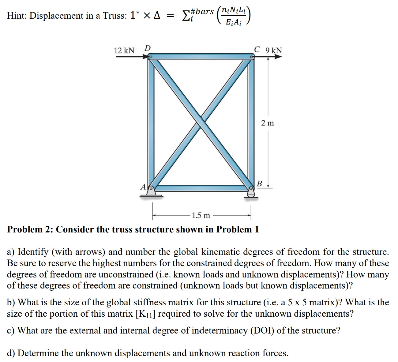 Hint: Displacement in a Truss: 1 * * = i # b a r