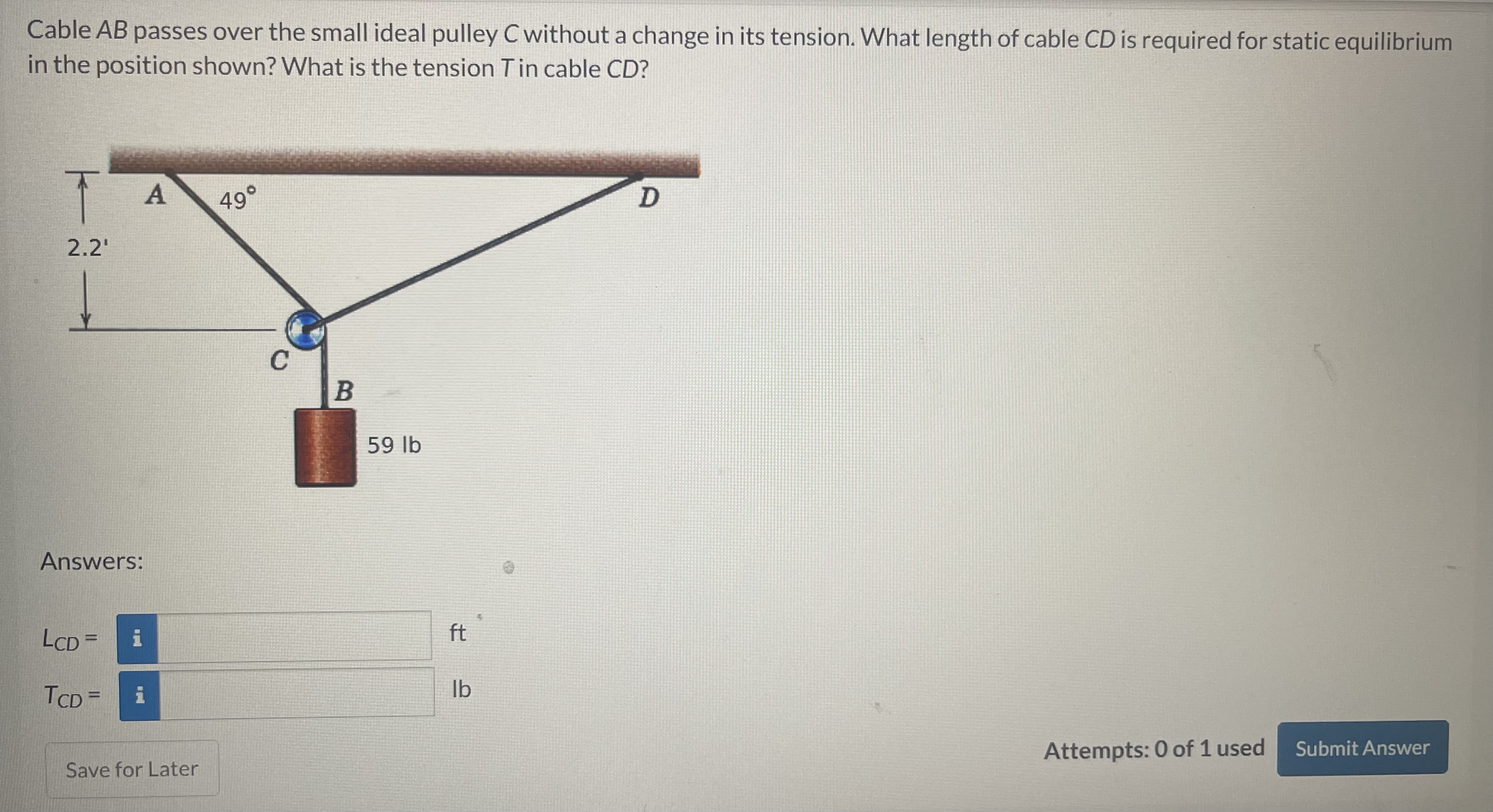 Cable A B passes over the small ideal pulley C