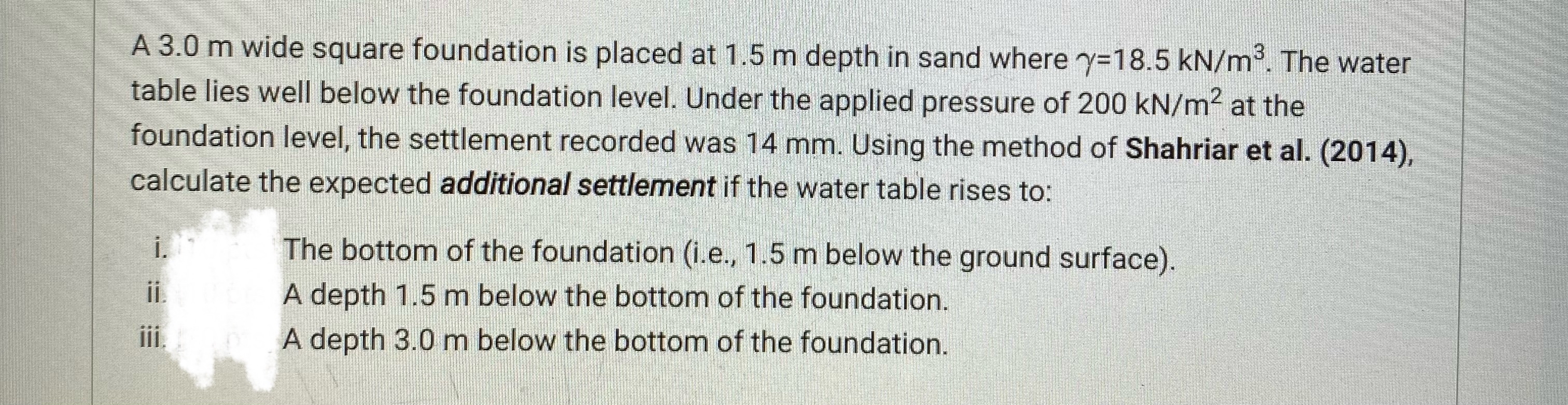 A 3 . 0 m wide square foundation is placed at 1 .