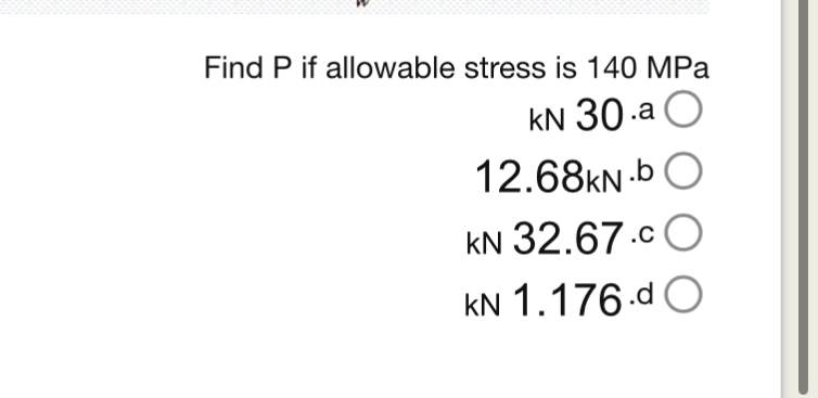 Find P if allowable stress is 1 4 0 MPa k N 3 0 *
