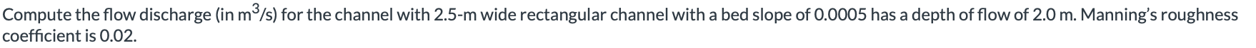 Compute the flow discharge ( in m 3 s ) for the