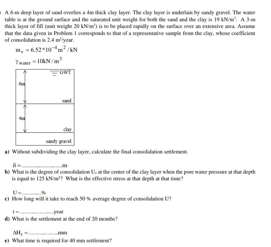 A 6 - m deep layer of sand overlies a 4 m thick
