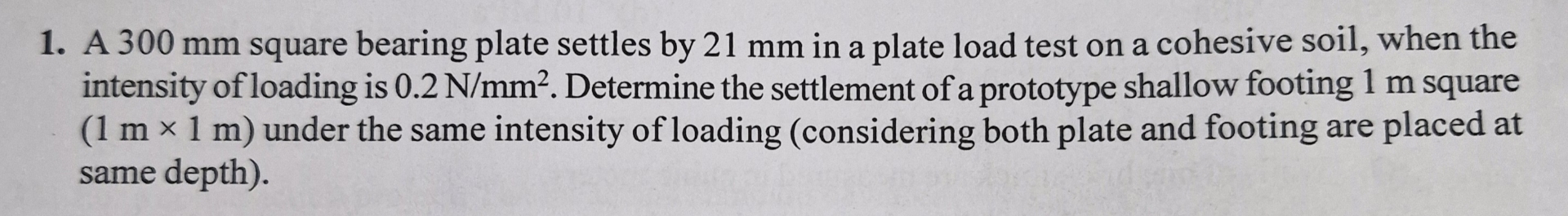 A 3 0 0 m m square bearing plate settles by 2 1 m