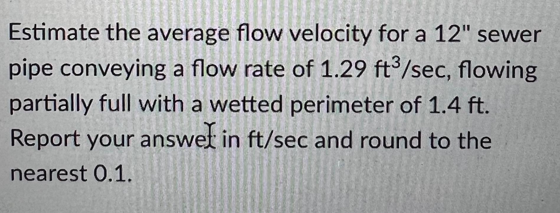 Estimate the average flow velocity for a 1 2 "