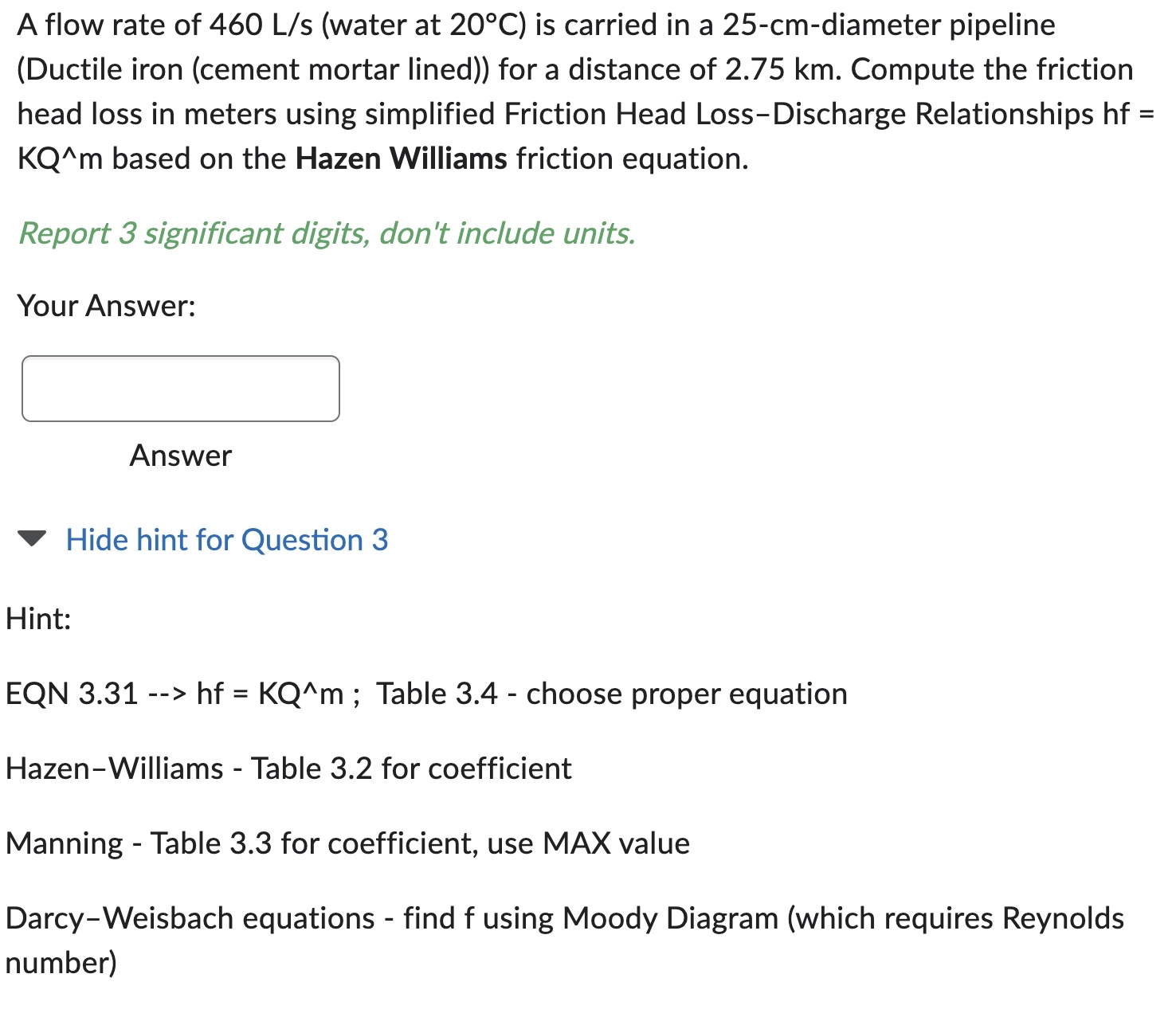 A flow rate of 4 6 0 L s ( water at 2 0 C ) is