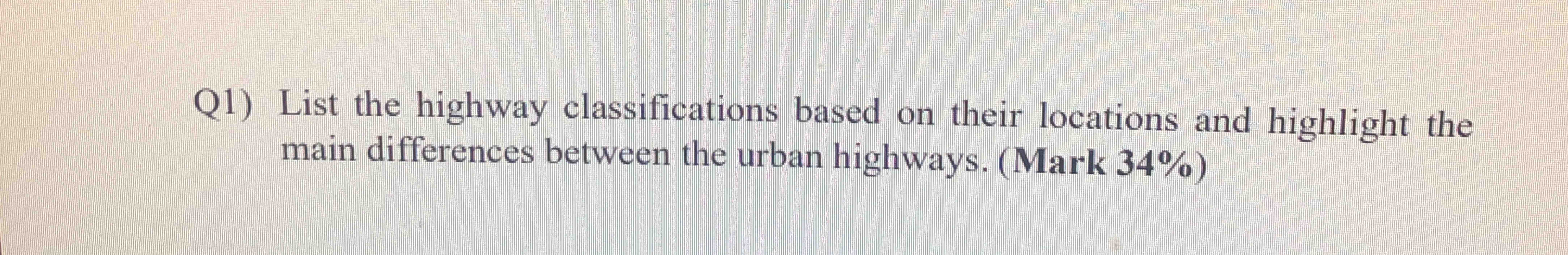 Q 1 ) List the highway classifications based on