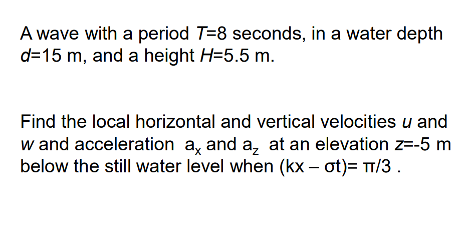 A wave with a period T = 8 seconds, in a water