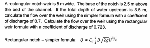A rectangular notch weir is 5 m wide. The base of