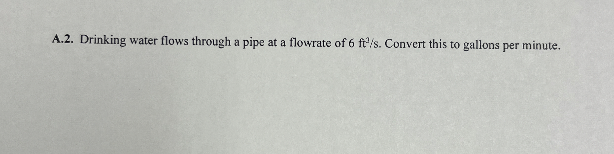 A . 2 . Drinking water flows through a pipe at a