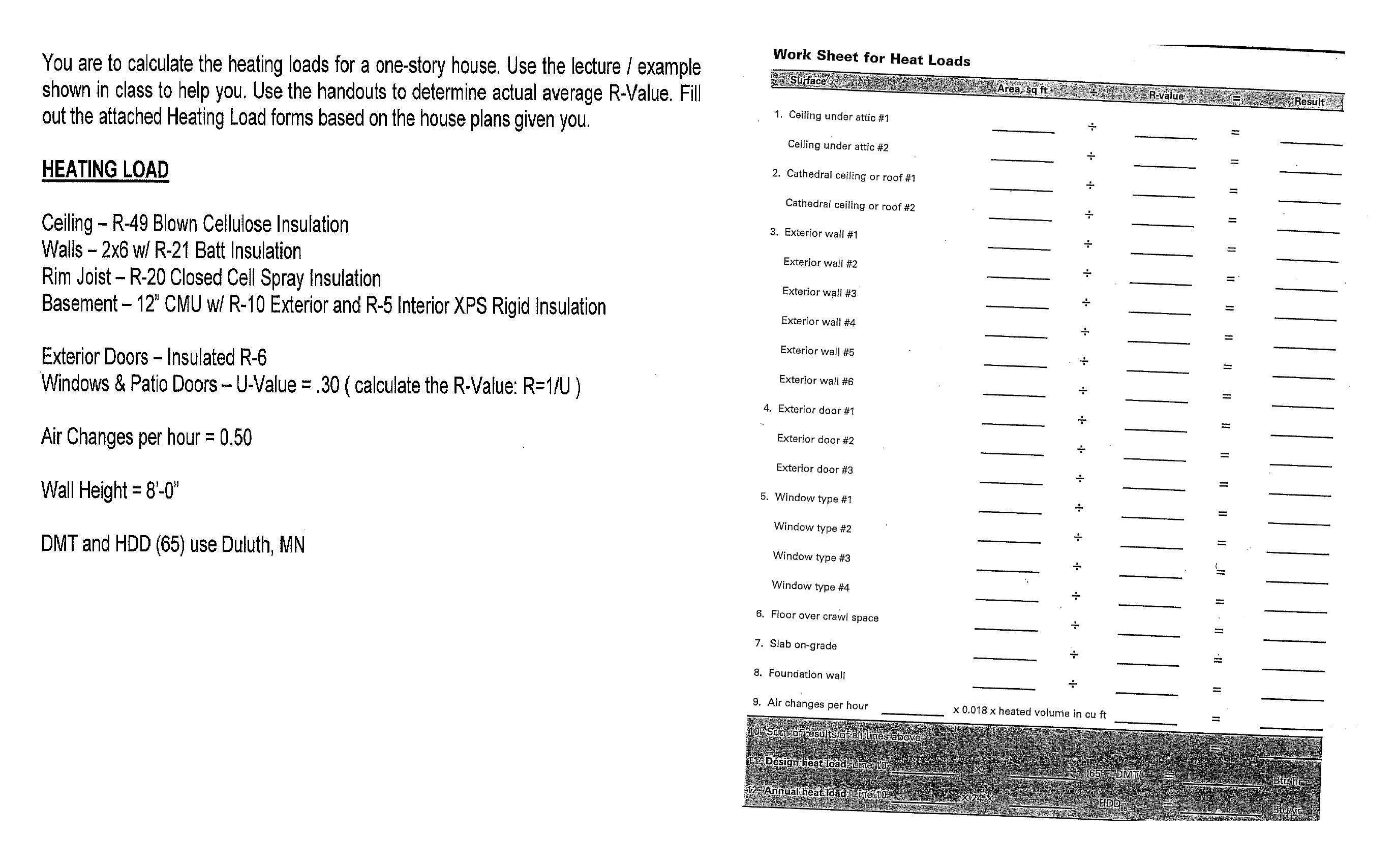 You are to calculate the heating loads for a one