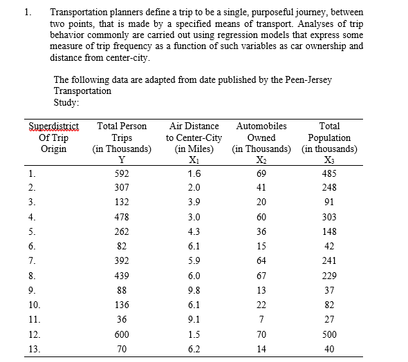 1 . Transportation planners define a trip to be a