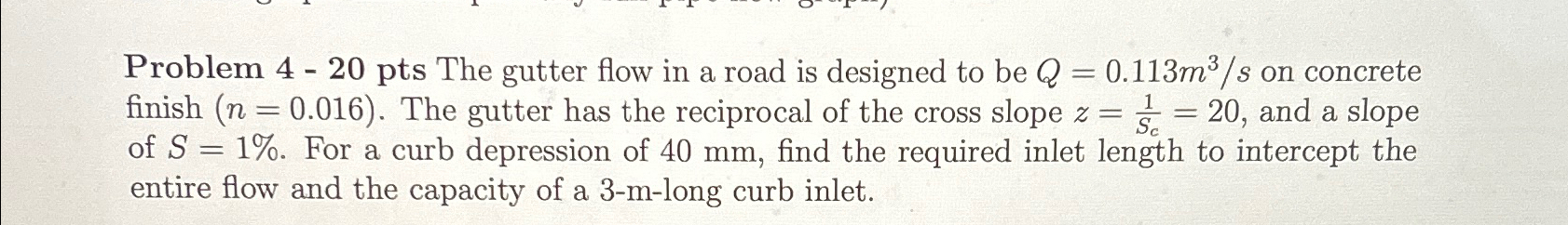 Problem 4 - 2 0 pts The gutter flow in a road is