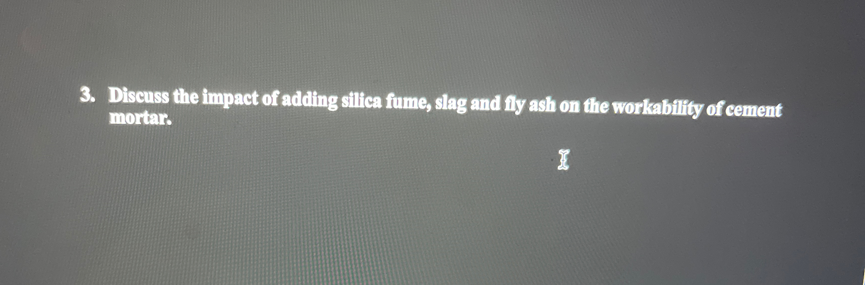 Discuss the impact of adding silica fume, slag