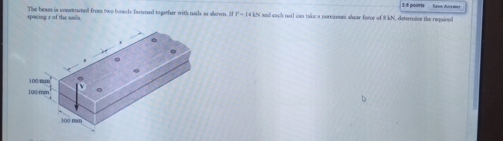 2 . 5 points Save Answer The beam is constructed