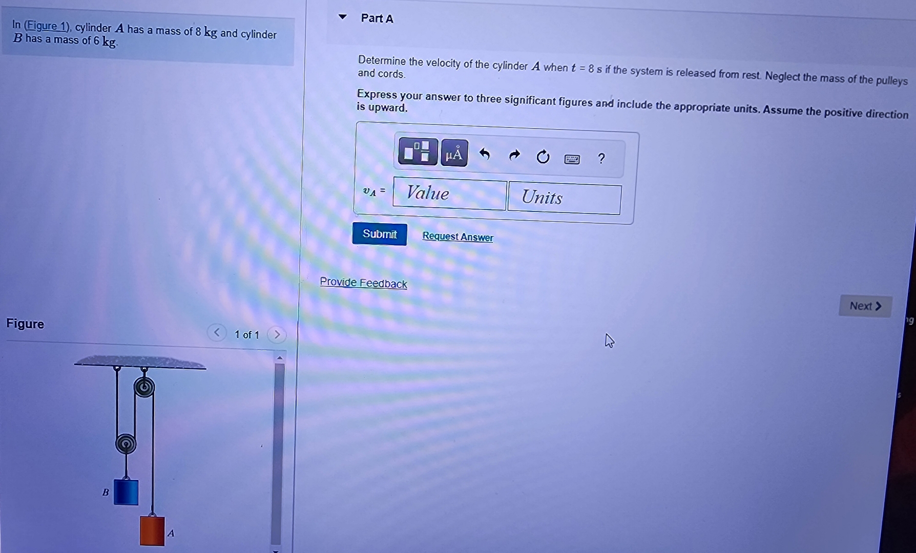 In ( Figure 1 ) , cylinder A has a mass of 8 k g