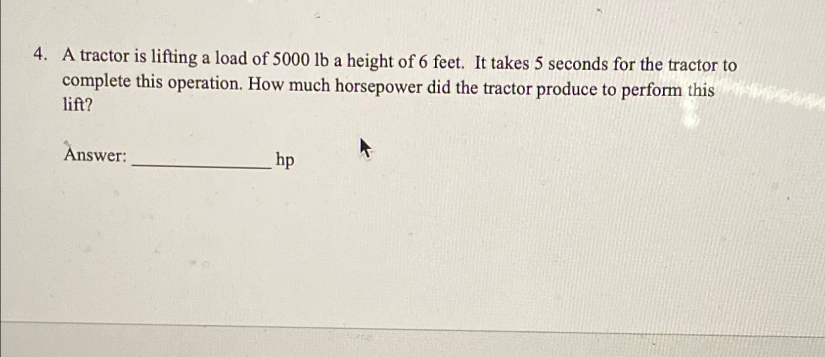 A tractor is lifting a load of 5 0 0 0 l b a