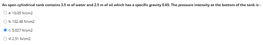 An open cylindrical tank contains 3 . 5 m of