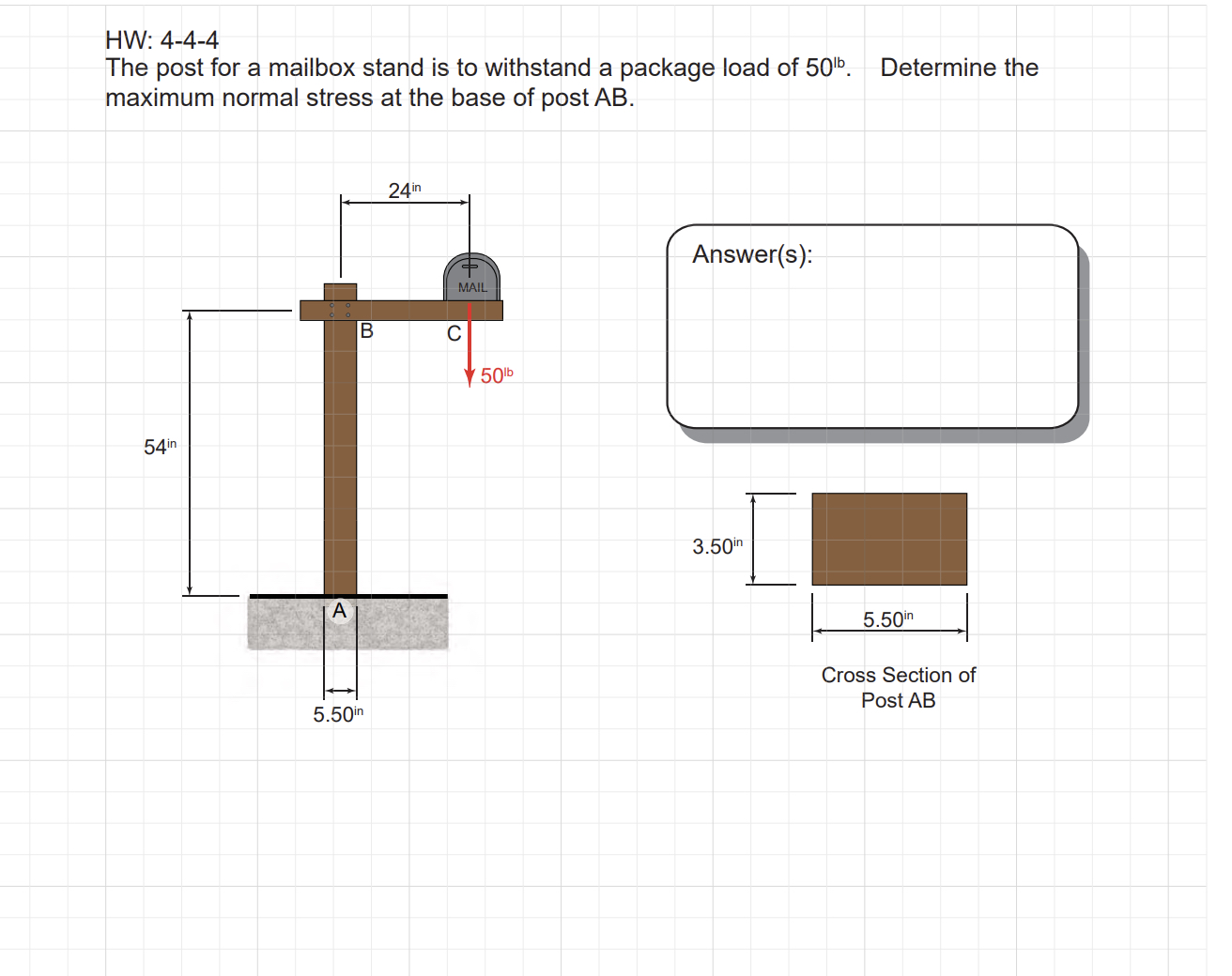 HW: 4 - 4 - 4 The post for a mailbox stand is to