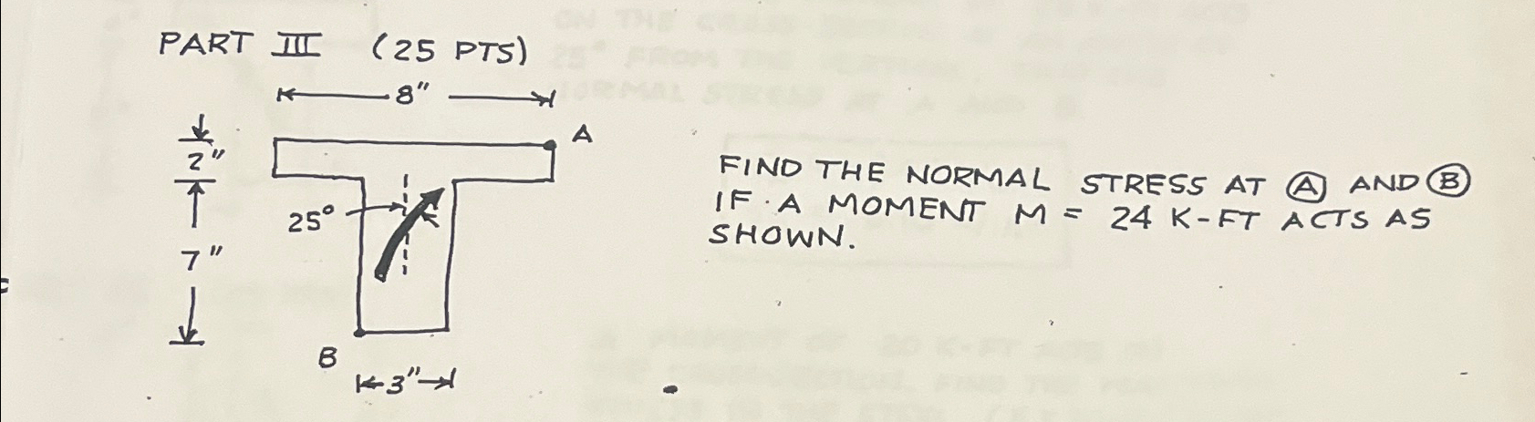 PART III ( 2 5 PTS ) FIND THE NORMAL STRESS AT (