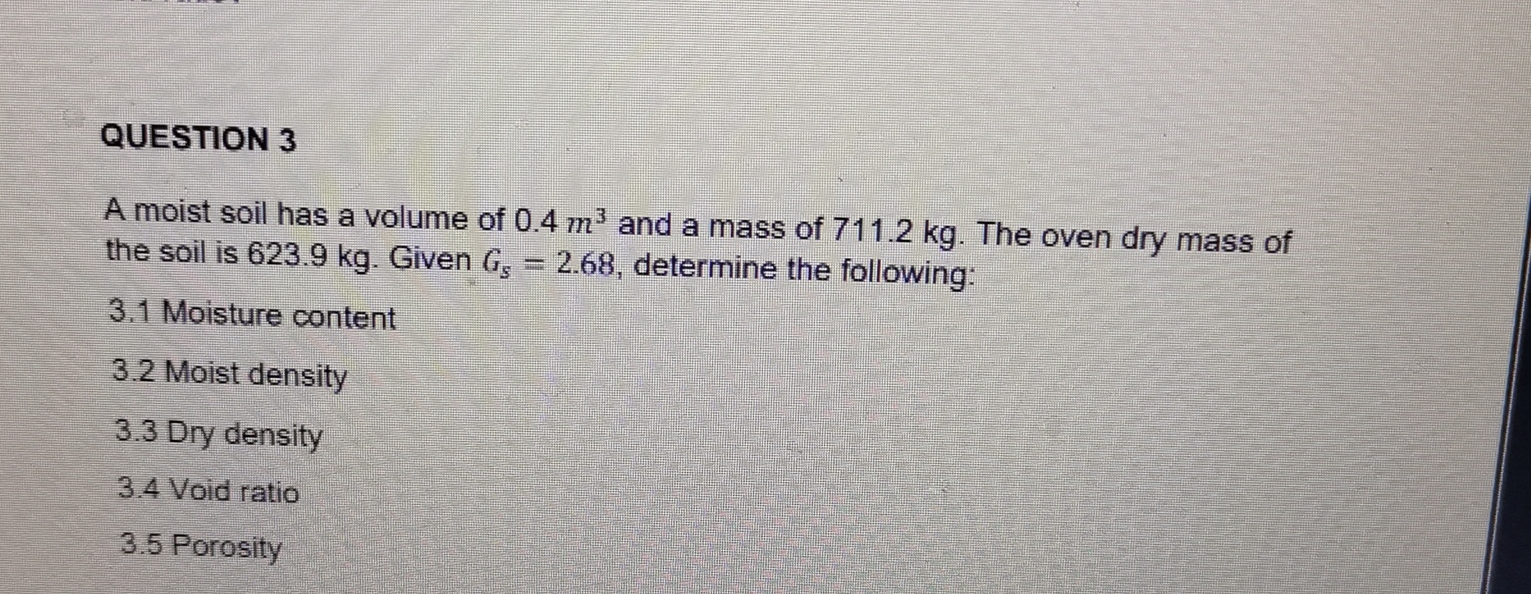 QUESTION 3 A moist soil has a volume of 0 . 4 m 3