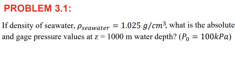 PROBLEM 3 . 1 : If density of seawater, s e a w a