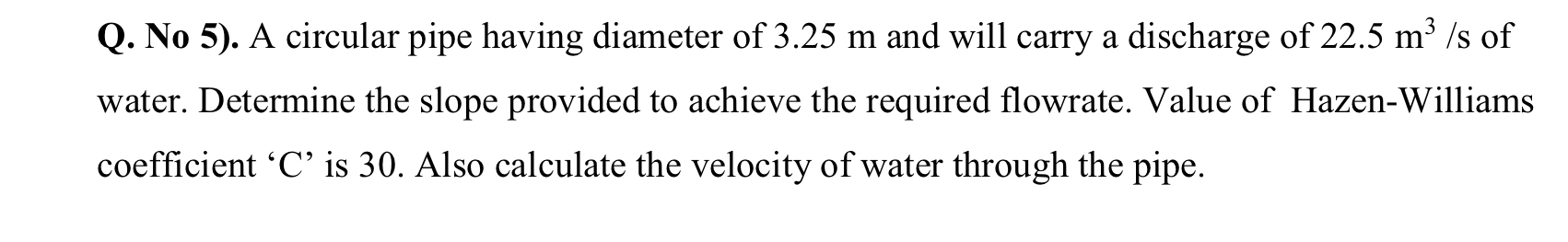 Q . No 5 ) . A circular pipe having diameter of 3