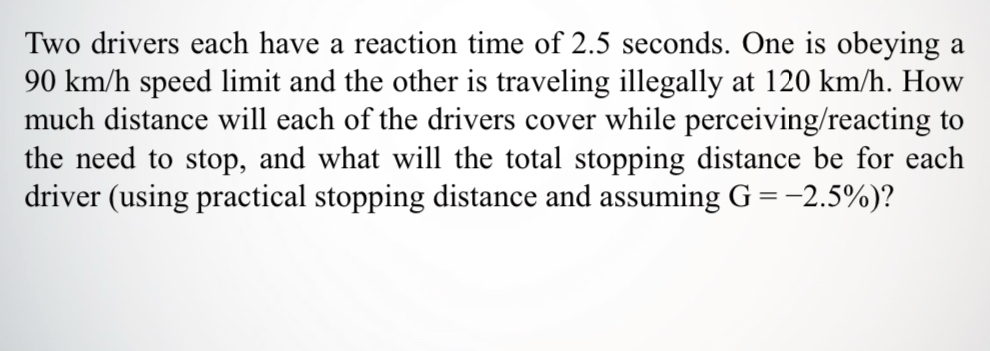 Two drivers each have a reaction time of 2 . 5