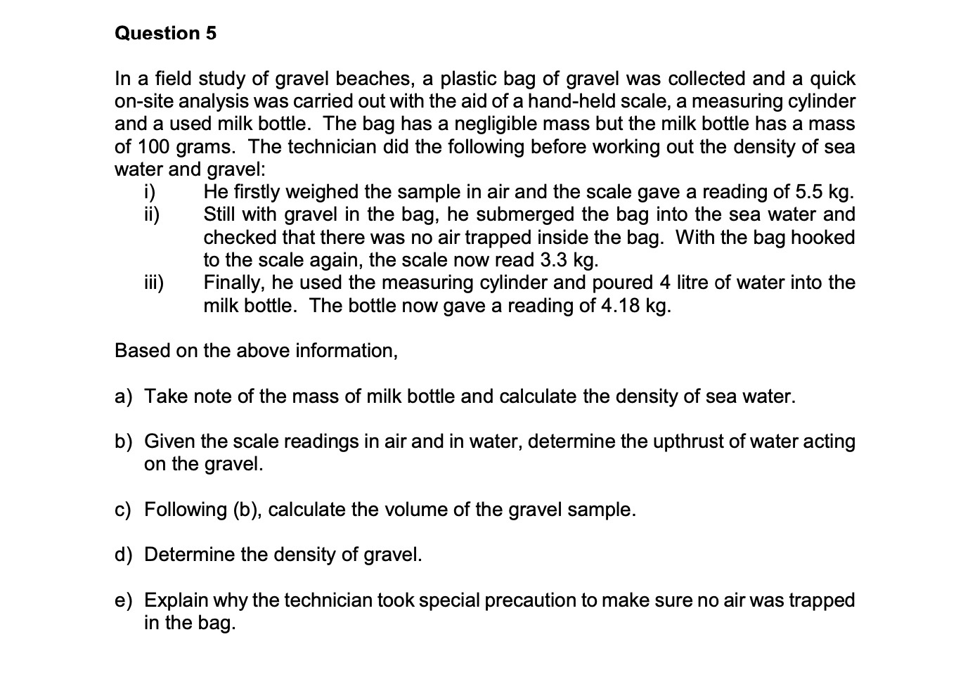 Question 5 In a field study of gravel beaches, a