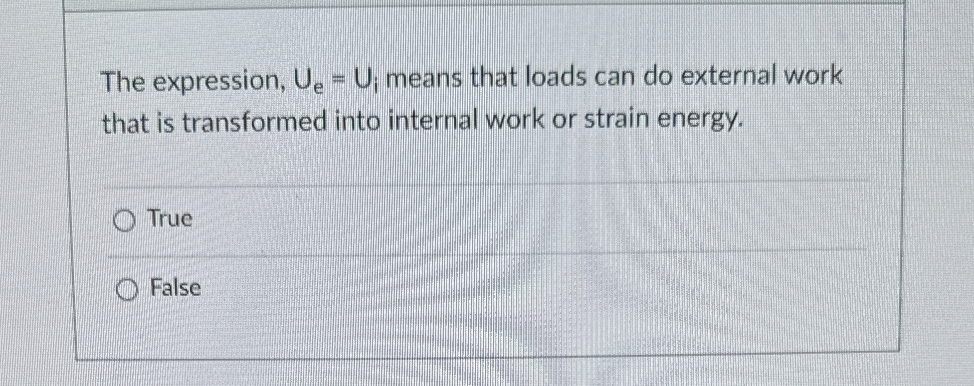 The expression, U e = U i means that loads can do