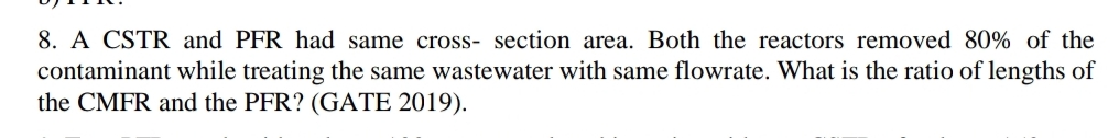 A CSTR and PFR had same cross - section area.