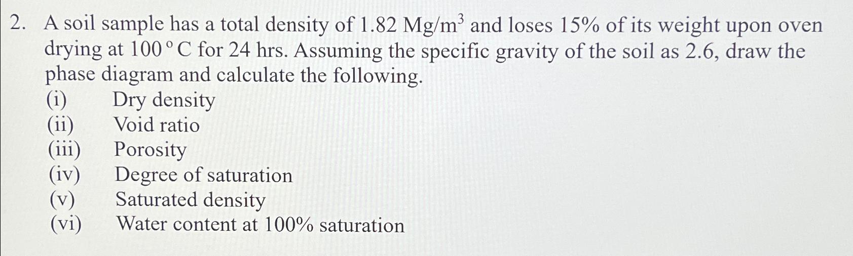 A soil sample has a total density of 1 . 8 2 M g