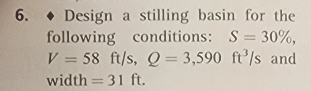 Design a stilling basin for the following