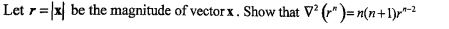 Let r = | x | be the magnitude of vector x . Show