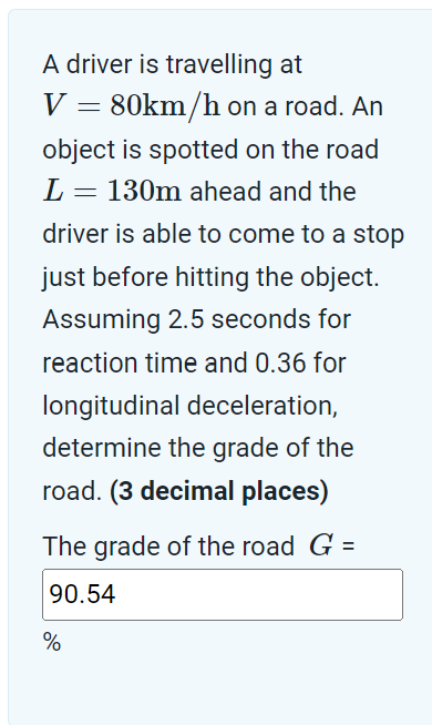 A driver is travelling at V = 8 0 k m h on a