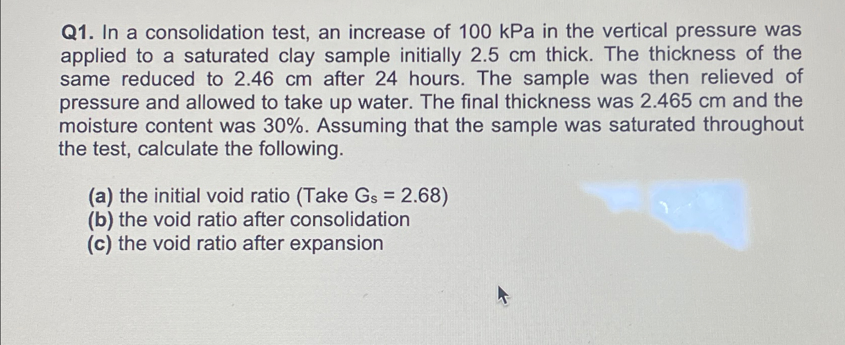 Q 1 . In a consolidation test, an increase of 1 0