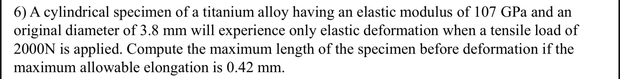 A cylindrical specimen of a titanium alloy having
