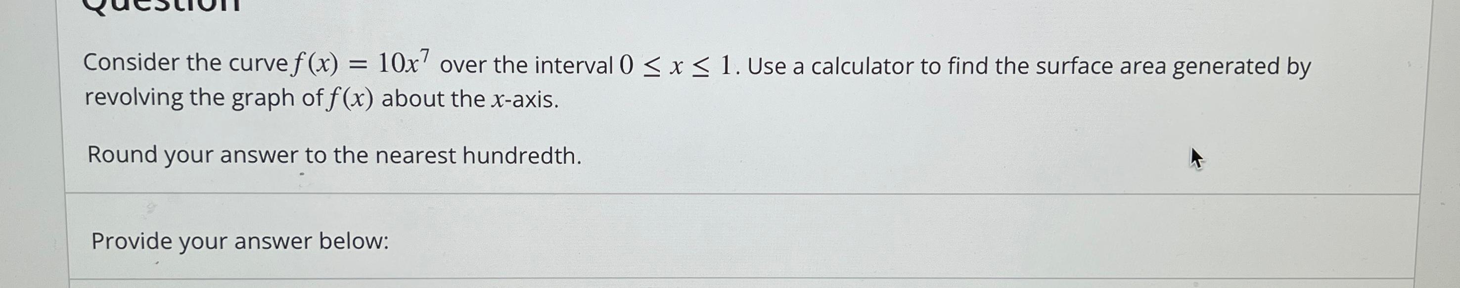 Consider the curve f ( x ) = 1 0 x 7 over the