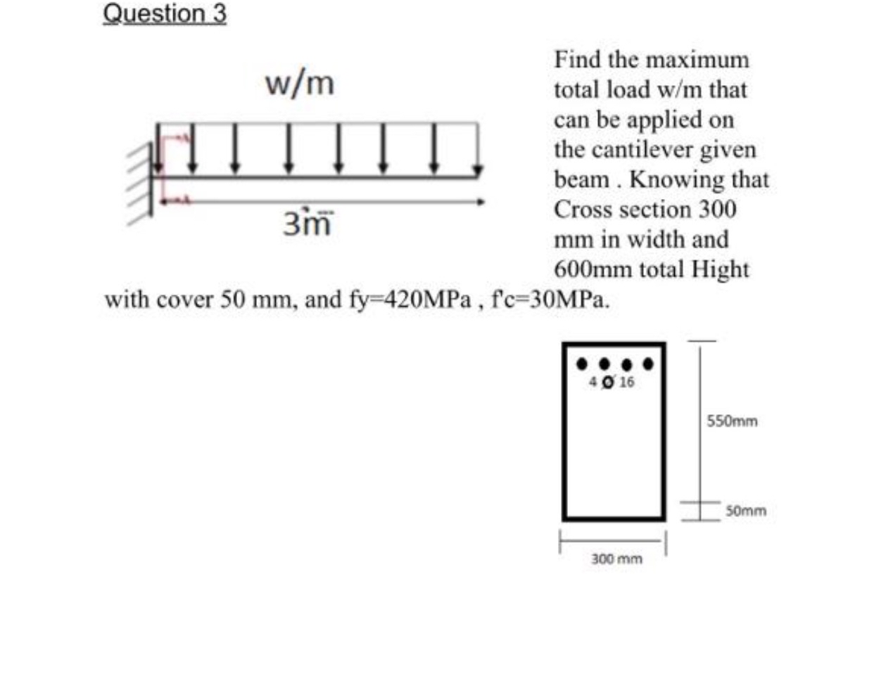 Question 3 Find the maximum total load w m that