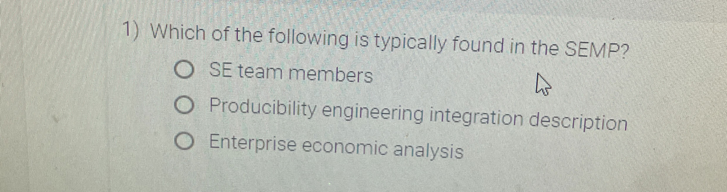 Which of the following is typically found in the