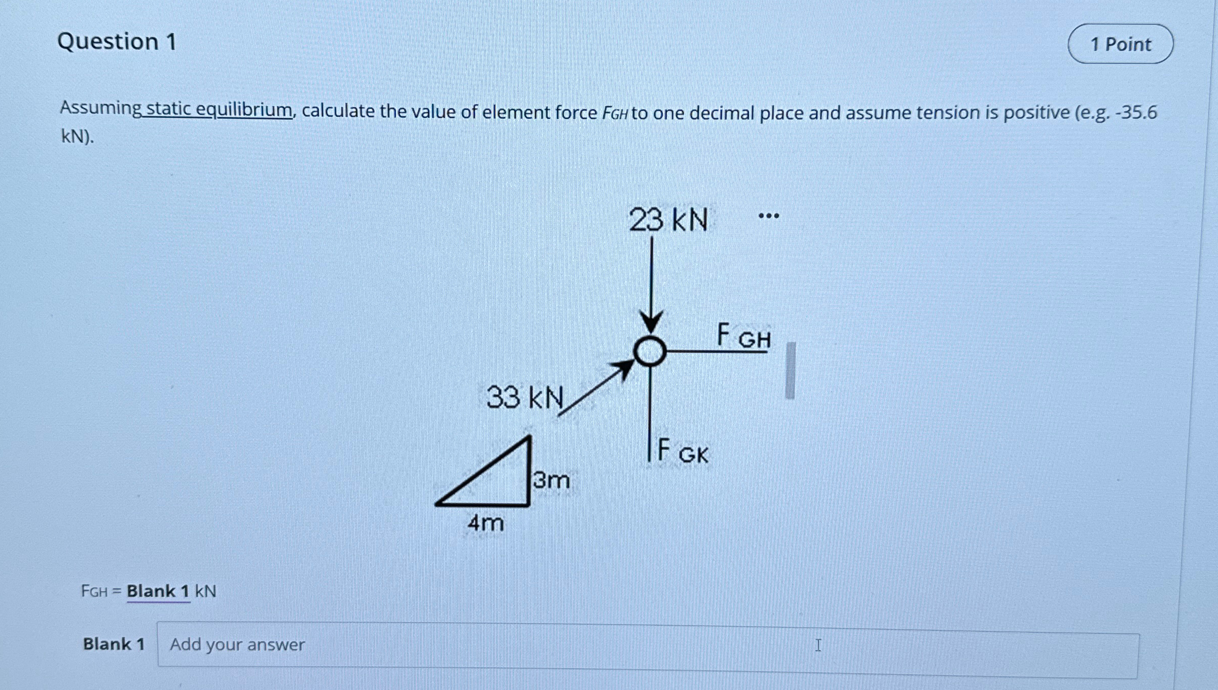 Question 1 Assuming static equilibrium, calculate