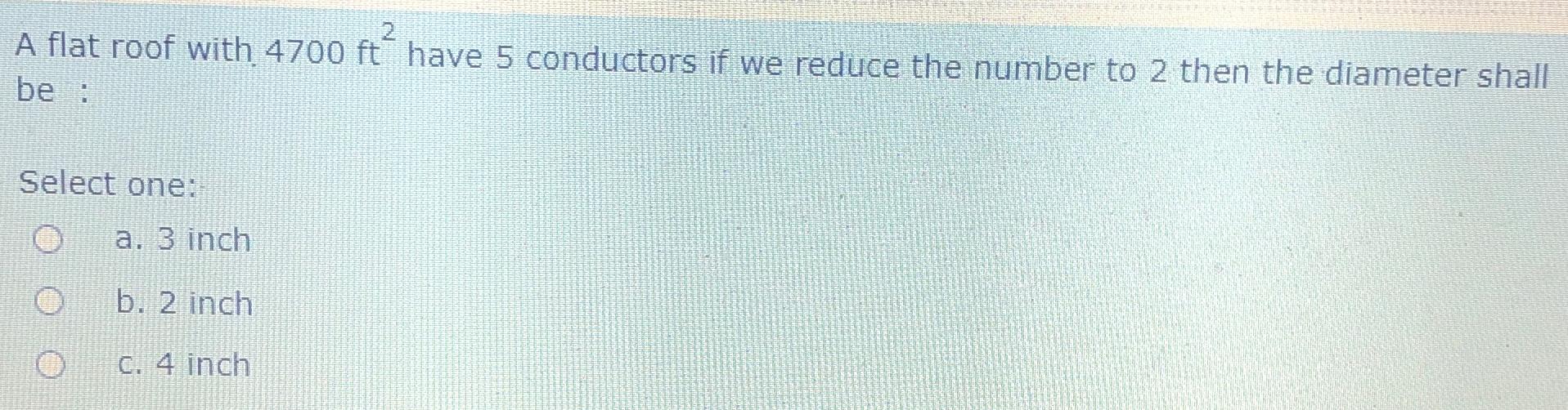 A flat roof with 4 7 0 0 f t 2 have 5 conductors